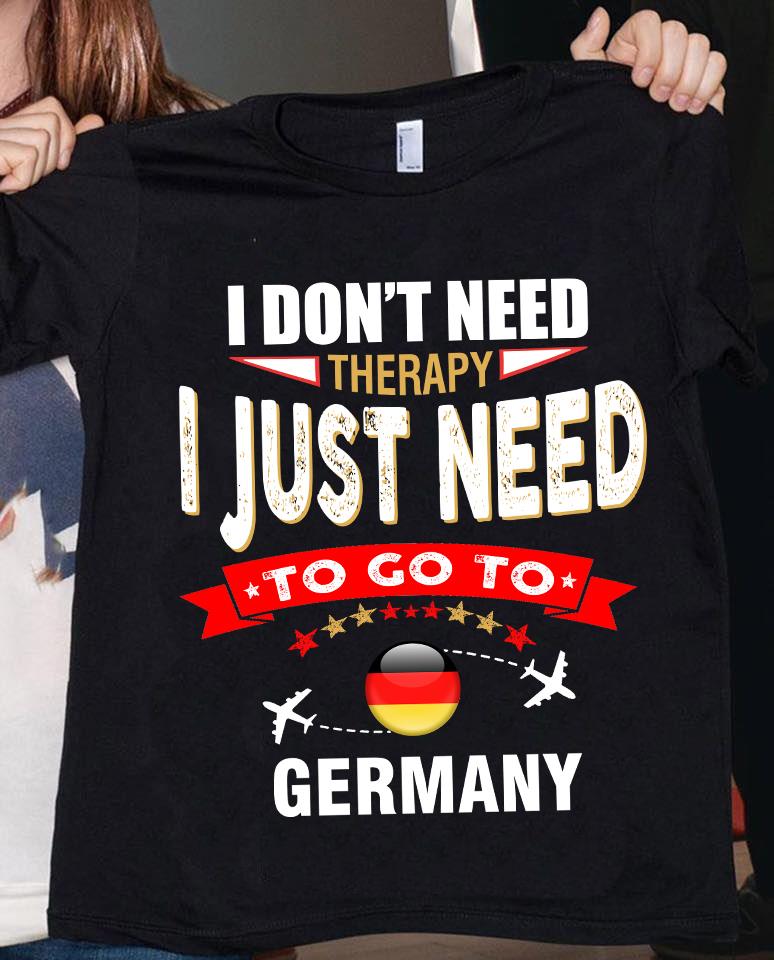 I don't need therapy I just need to go to Germany