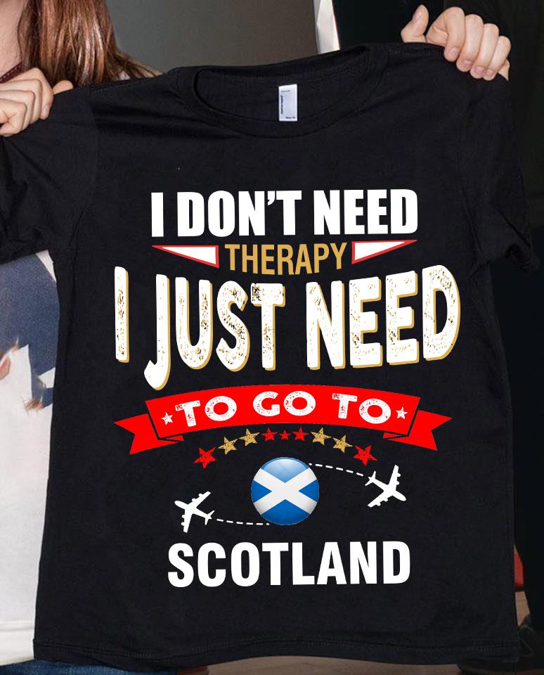 I don't need therapy I just need to go to Scotland
