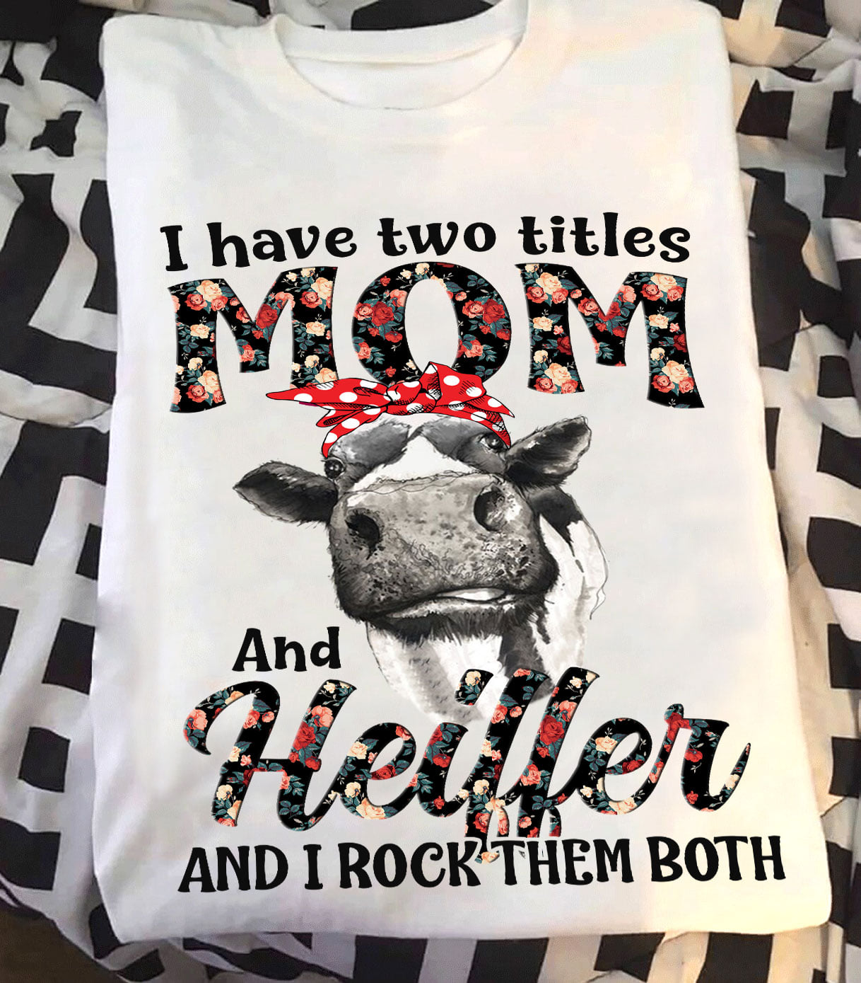 I have two titles Mom and Heilfer and I rock them both