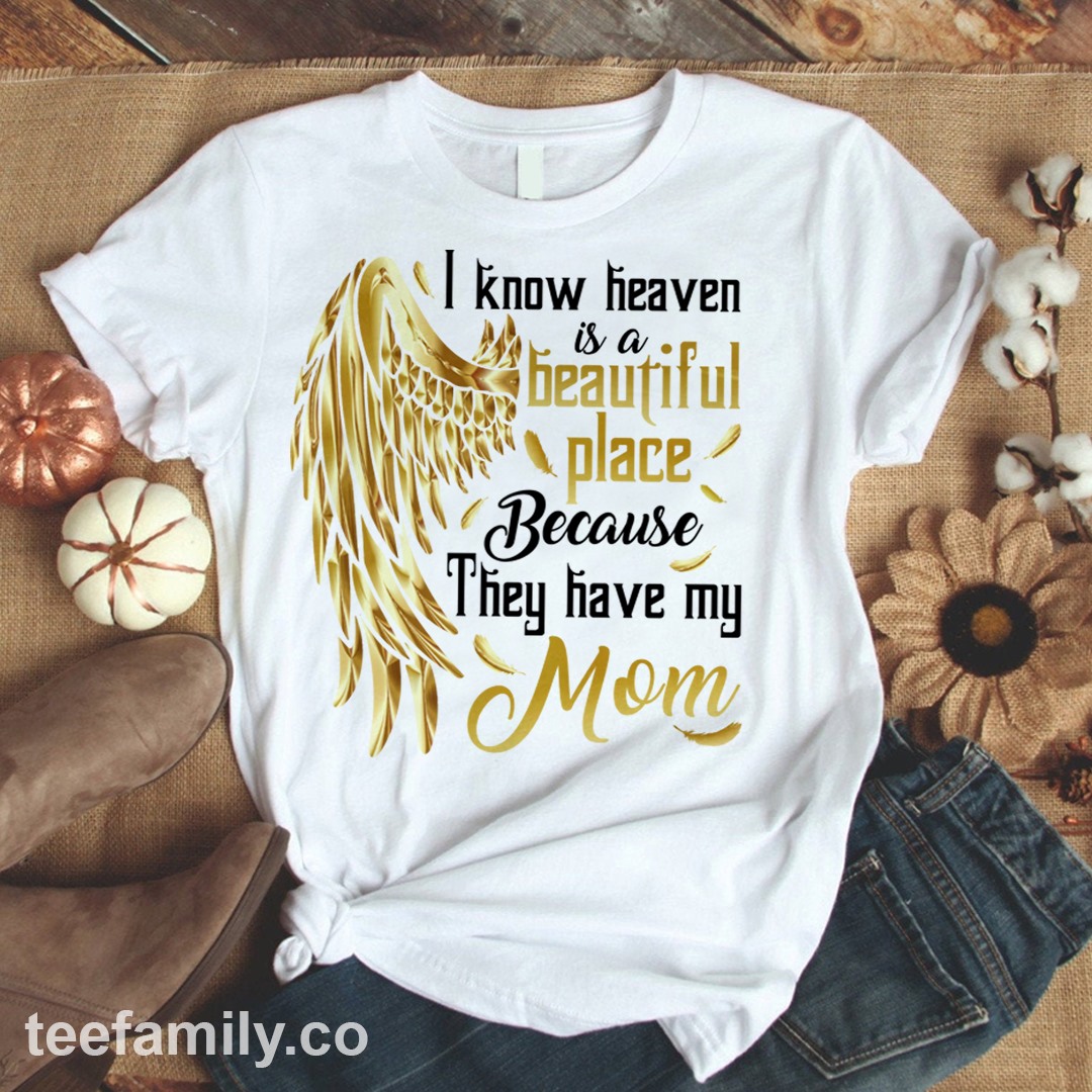I know heaven is a beautiful plance - They have my mom
