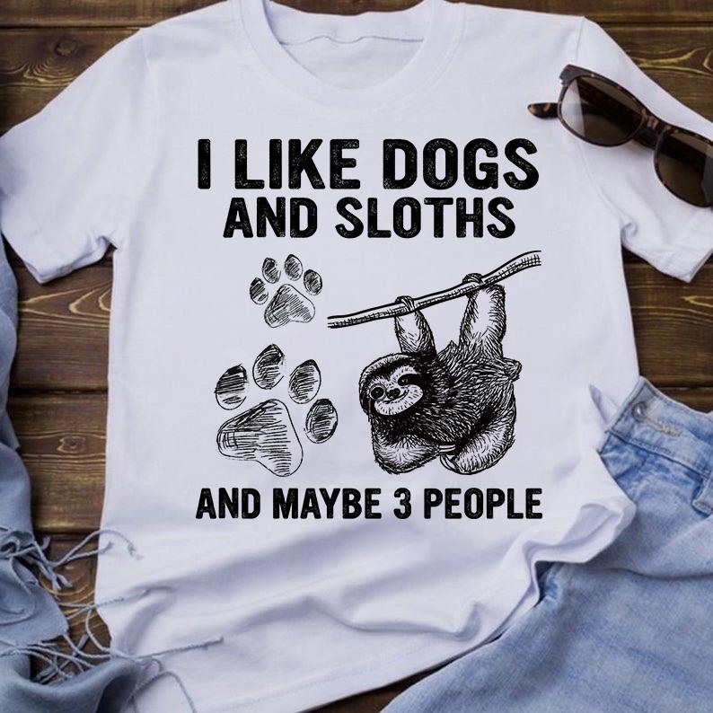 I like dogs and sloths and maybe 3 people