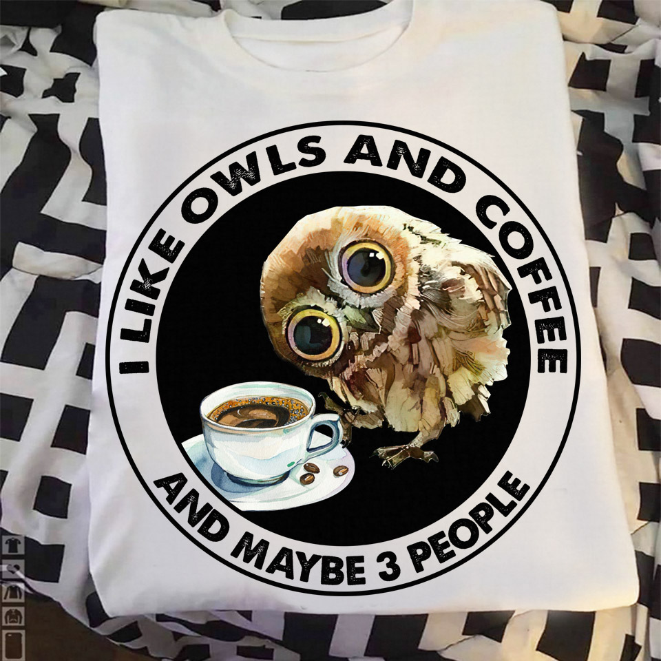 I like owls and coffee and maybe 3 people