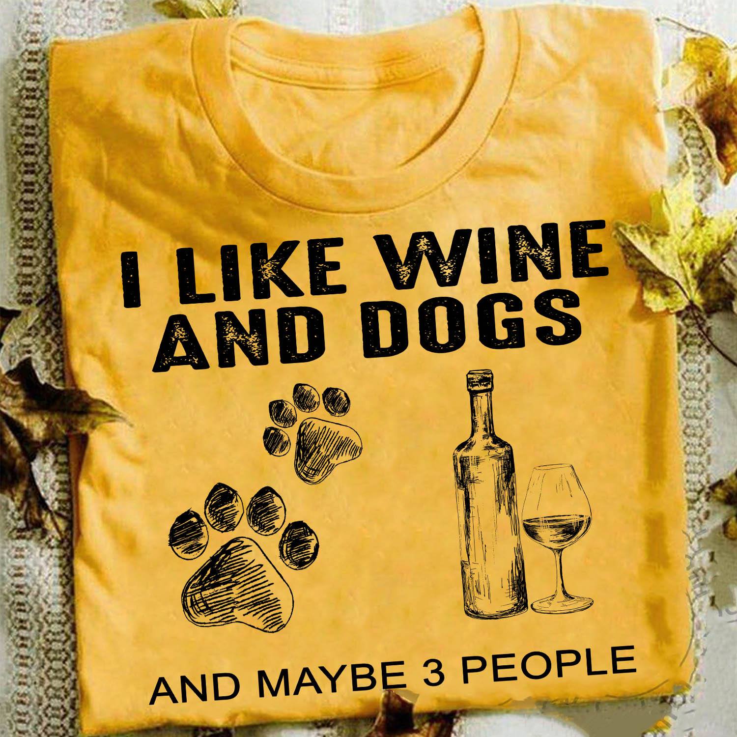 I like wine and dogs and maybe 3 people