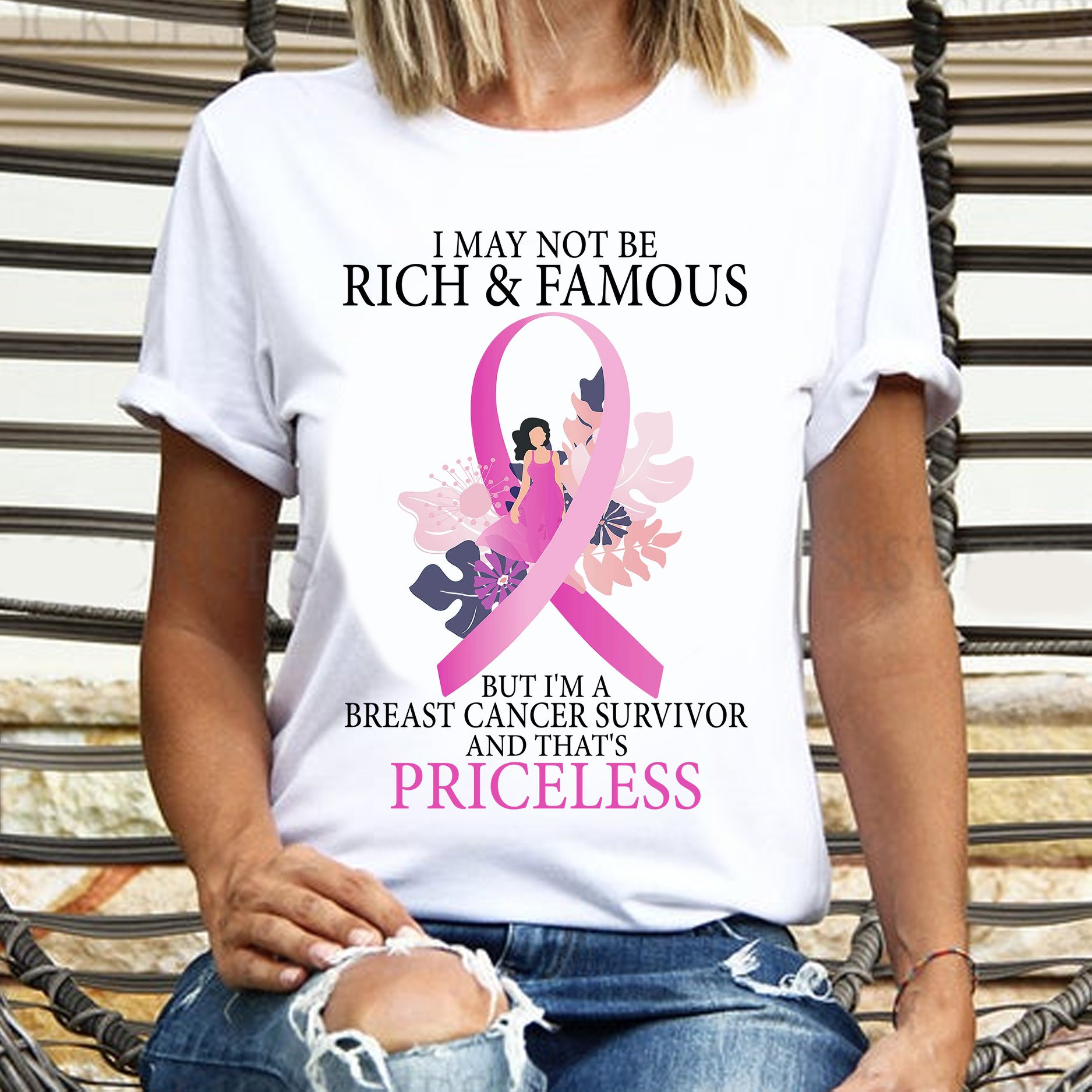 I may not be rich and famous but I'm breast cancer survivor and that's priceless - Breast cancer awareness