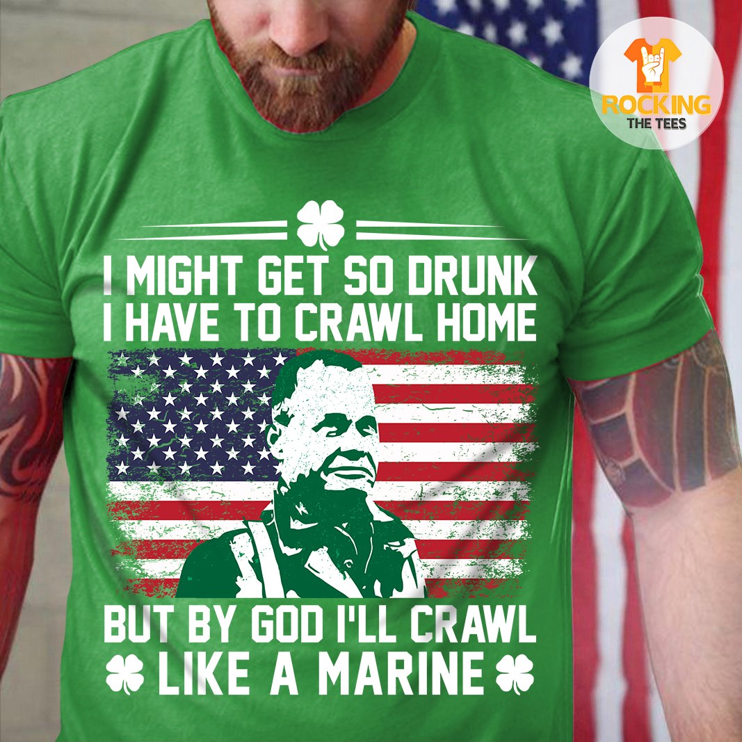 I might get so drunk I have to crawl home - Chesty Puller
