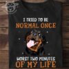 I tried to be normal once - Rottweiler dog