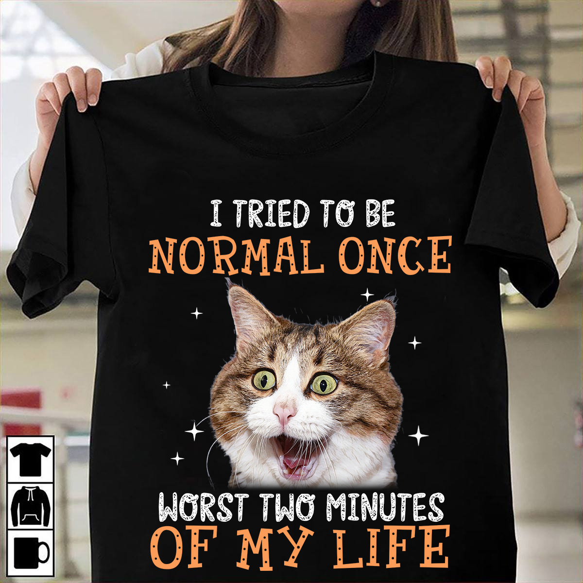 I tried to be normal once worst two minutes of my life - Cats lover