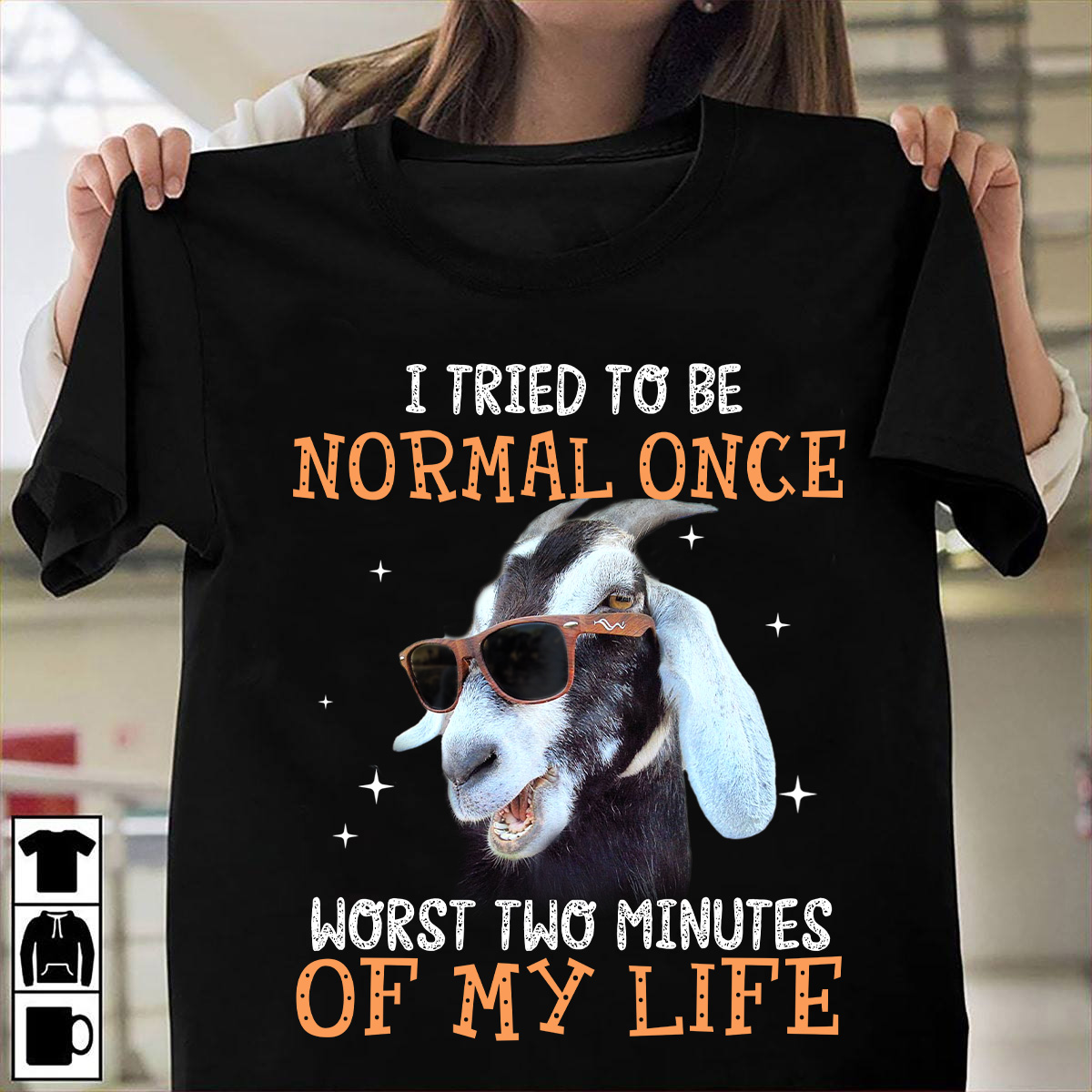 I tried to be normal once worst two minutes of my life - Goat lover