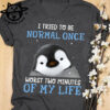 I tried to be normal once worst two minutes of my life - Penguin
