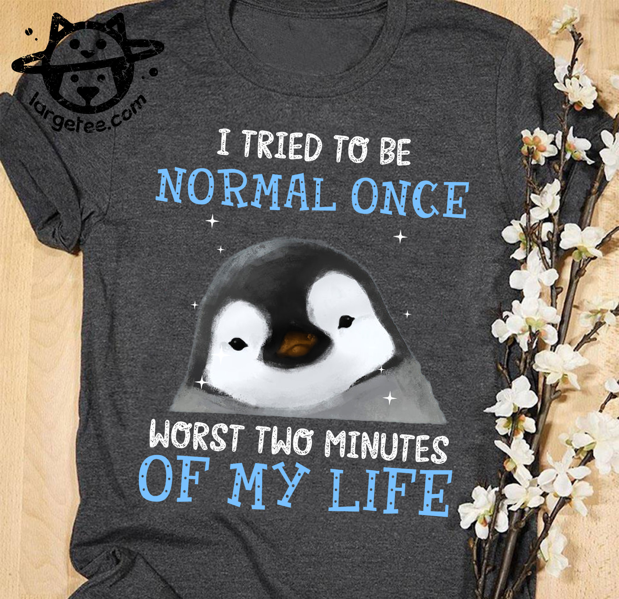 I tried to be normal once worst two minutes of my life - Penguin