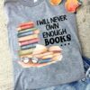 I will never own enough books - Book lover