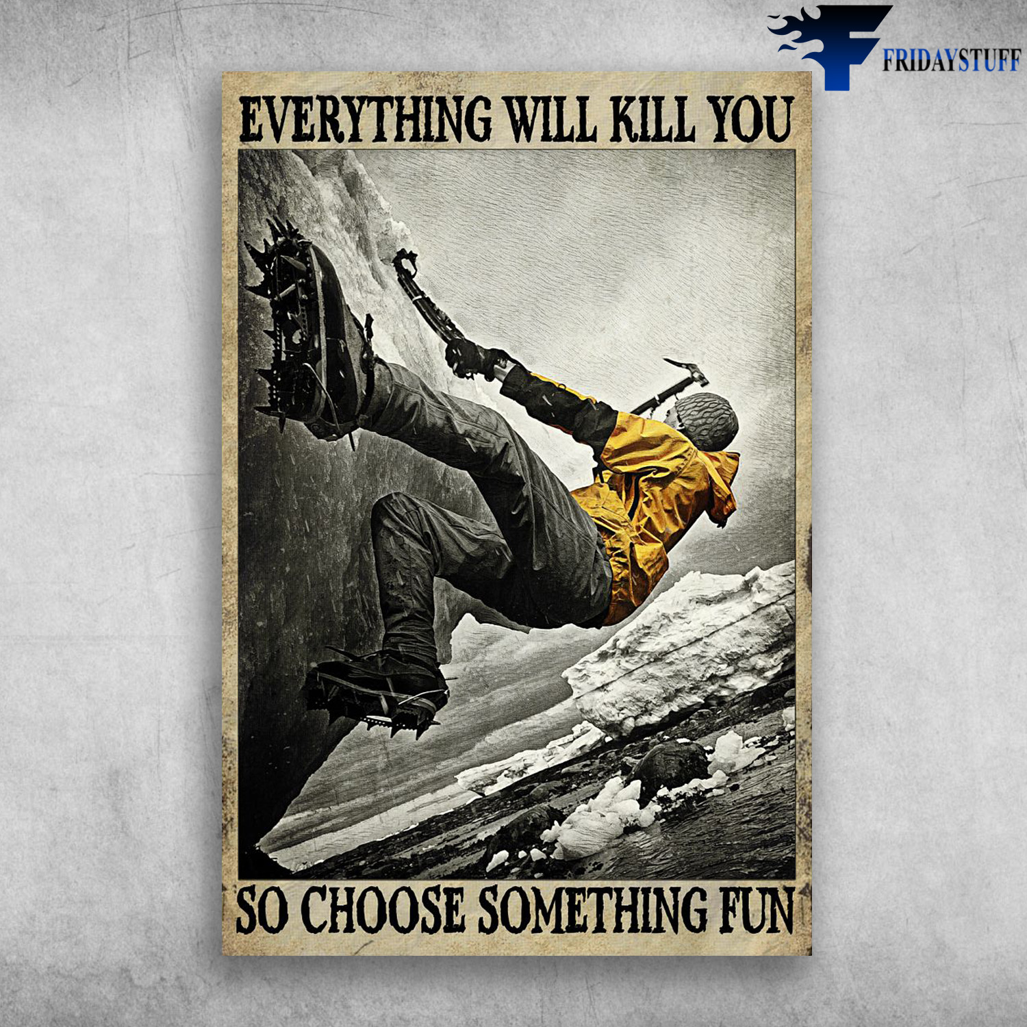 Ice Climbing - Everything Will Kill You, So Choose Something Fun