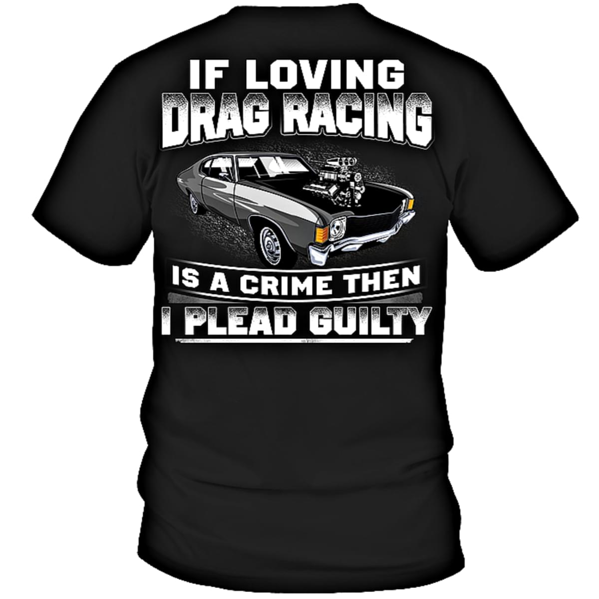If loving drag racing is a crime then I plead guilty