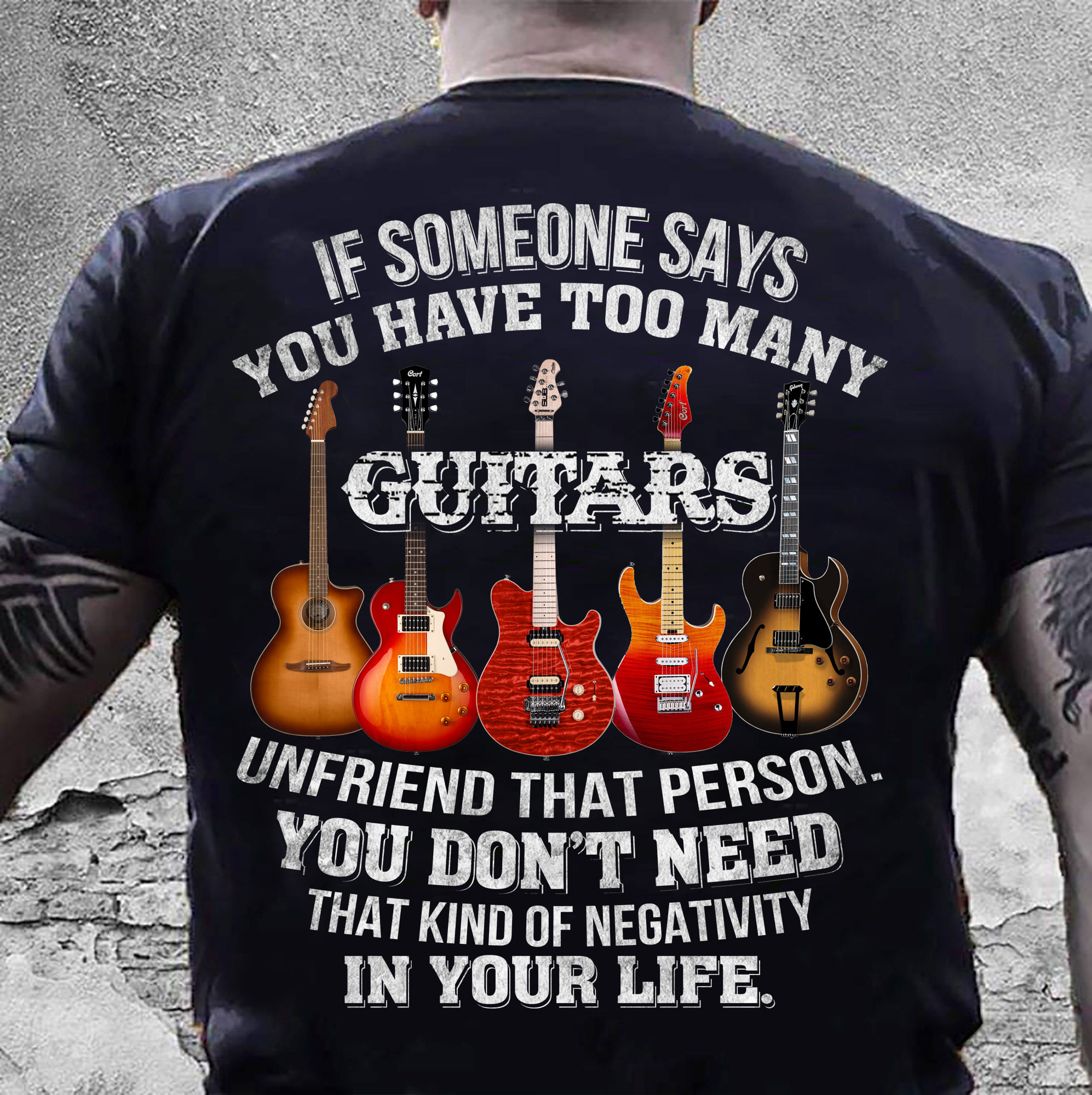 If someone says you have too many guitars unfriend that person