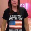 If you don't stand up for the flag then don't live under it - America flag