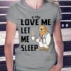 If you love me let me sleep - Sleepy sloth