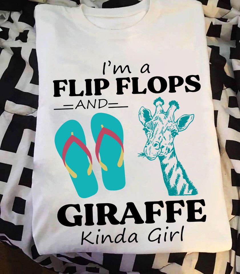 I'm a flip flops and giraffe kinda girl - Giraffe lover