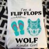 I'm a flip flops and wolf kinda girl