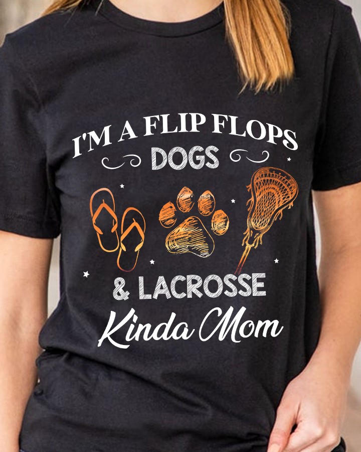 I'm a flip flops dogs and Lacrosse kinda mom