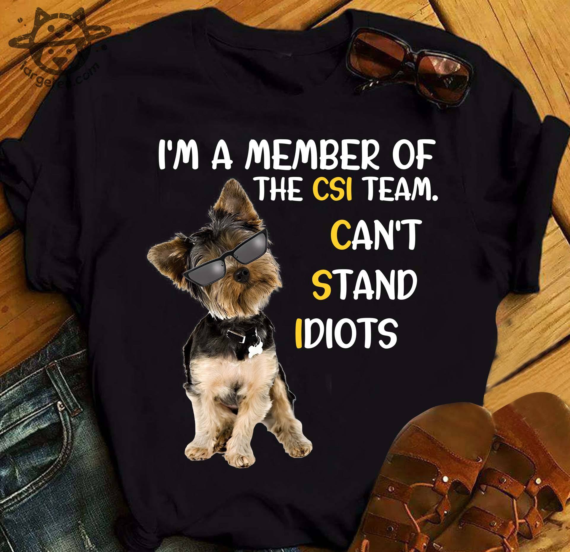 I'm a member of the CSI team can't stand idiots - Shih Tzu dog