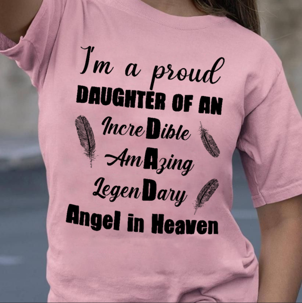 I'm a proud daughter of an Icredible amazing legedary dad angel in heaven