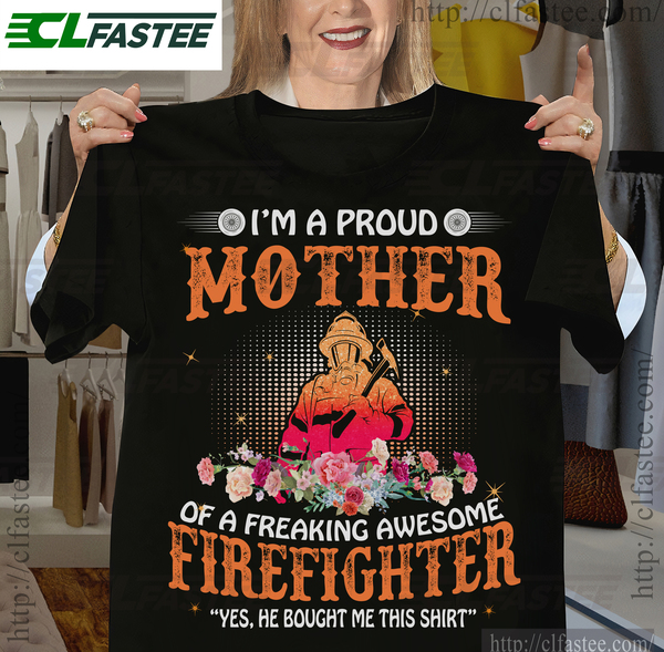 I'm a proud mother of a freaking awesome firefighter