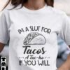 I'm a slut for tacos a tac-ho if you will