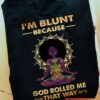 I'm blunt because god rolled me that way - Girl doing yoga