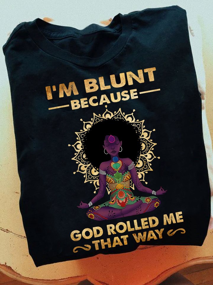 I'm blunt because god rolled me that way - Girl doing yoga