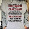 I'm not a perfect daughter but my crazy mom loves me