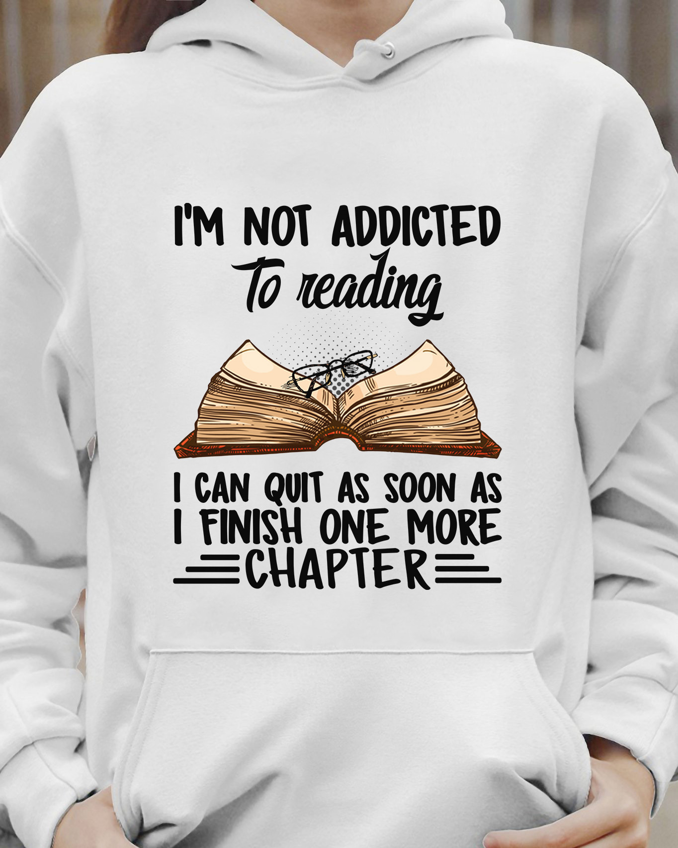 I'm not addicted to reading I can quit as soon as I finish one more chapter