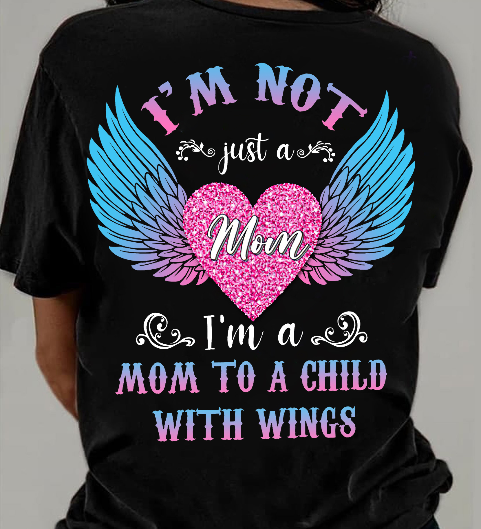 I'm not just a mom I'm mom to child with wings