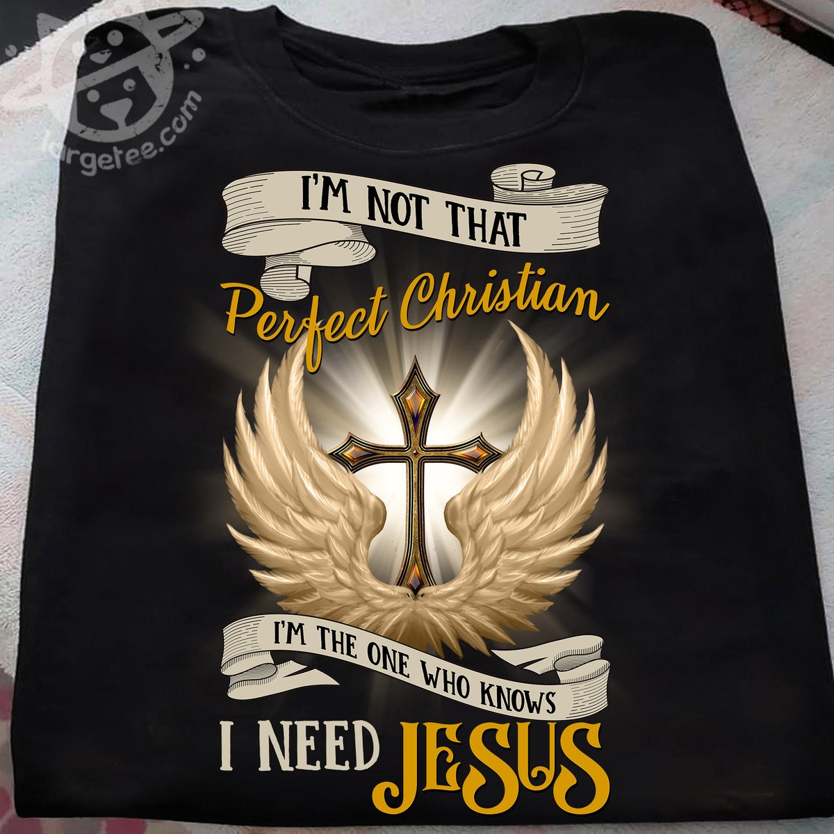 i-m-not-that-perfect-christian-i-m-the-one-who-knows-i-need-jesus-shirt