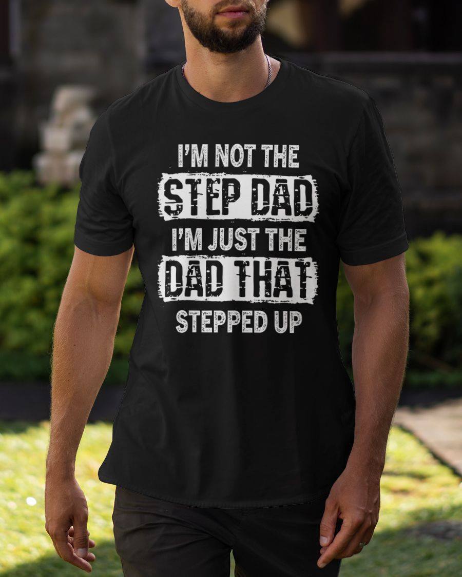 I'm not the step dad I'm just the dad that stepped up