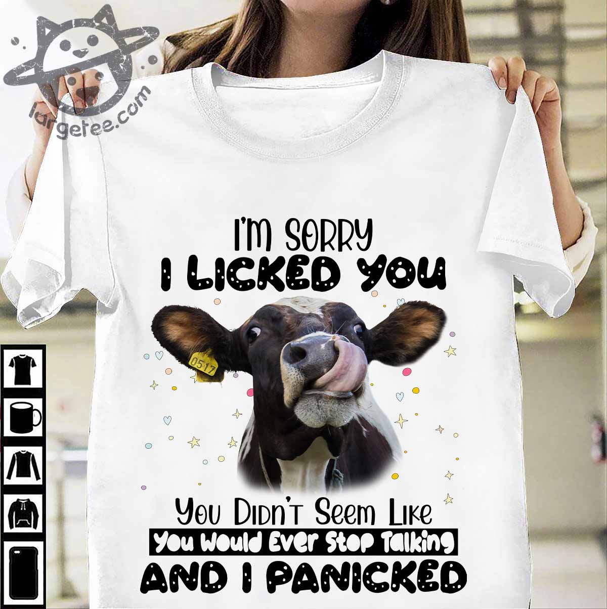 I'm sorry I licked you you didn't seem like you would ever stop talking and I panicked - Cow milk