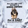 I'm telling you I'm not a german shepherd my mom said I'm a baby