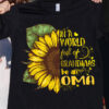 In a world full of Grandmas be an Oma - Sunflower