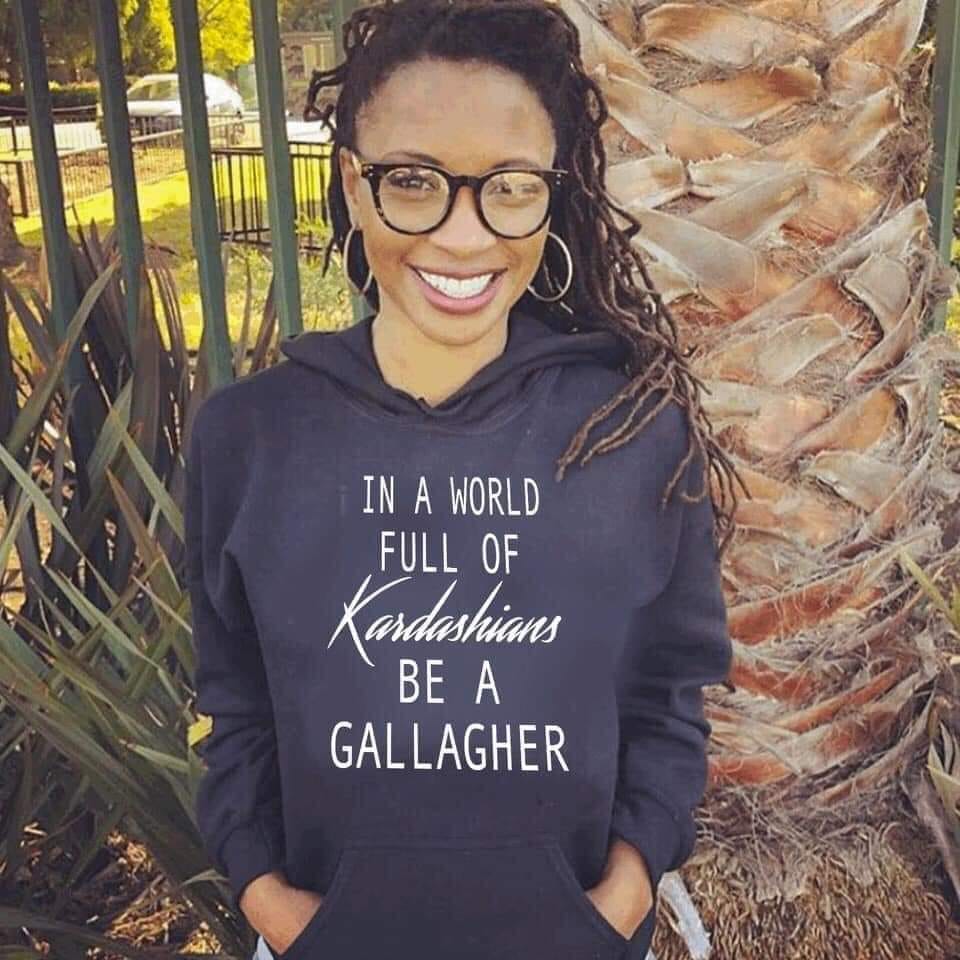 In a world full of Kardashians be a gallagher