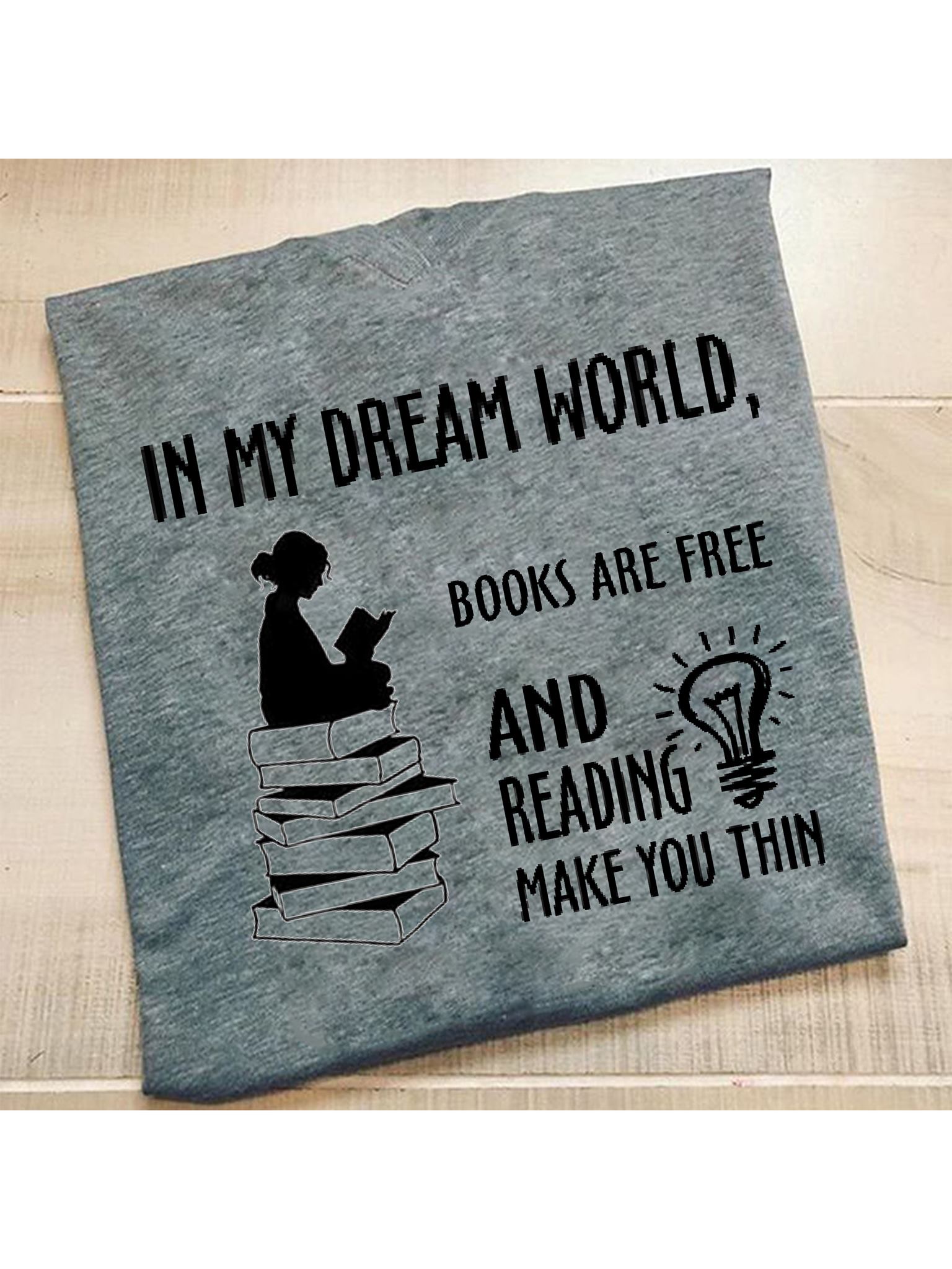 In my dream world, books are free and reading make you thin