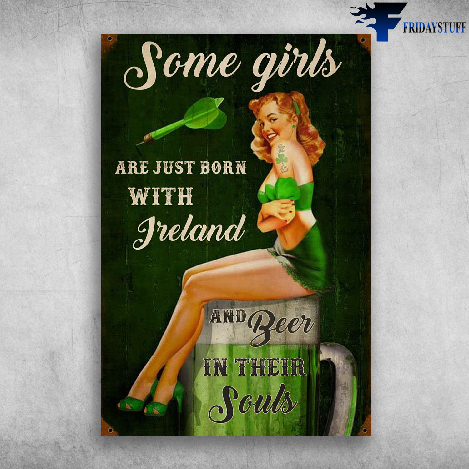 Irish Girl - Some Girls Are Just Born With Ireland And Beer In Their Souls, Saint Patrick’s Day, Irish, Patriots’ Day