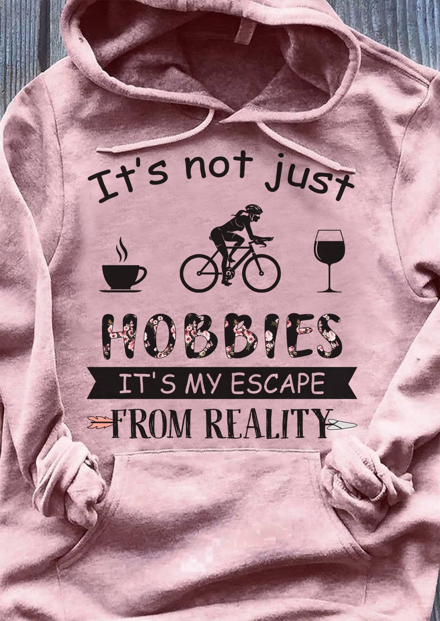 It's not just hobbies it's my escape from reality - Love coffee, wine and riding bike
