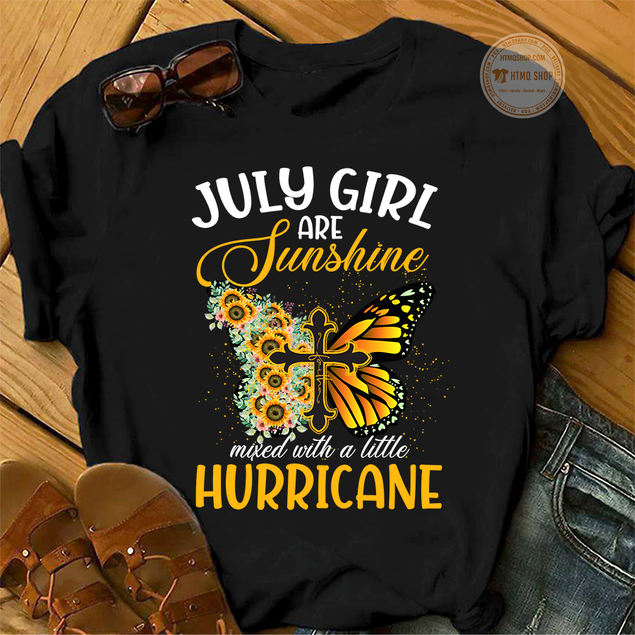 July girl are sunshine mixed with a little hurricane - Butterfly and god's cross