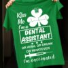 Kiss me I'm a dental assistant or Irish, or drunk or whatever I'm vaccinated