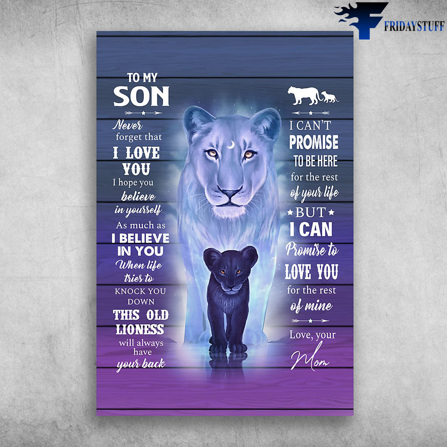 Lion Mon And Son - To My Son, Never Forget That, I Love You, I Hope You Believe In Yourself, As Much As I Believe In You, When Life Tries To Knock You Down, This Old Lioness Will Always Have Your Back, I Can't Promise To Be Here