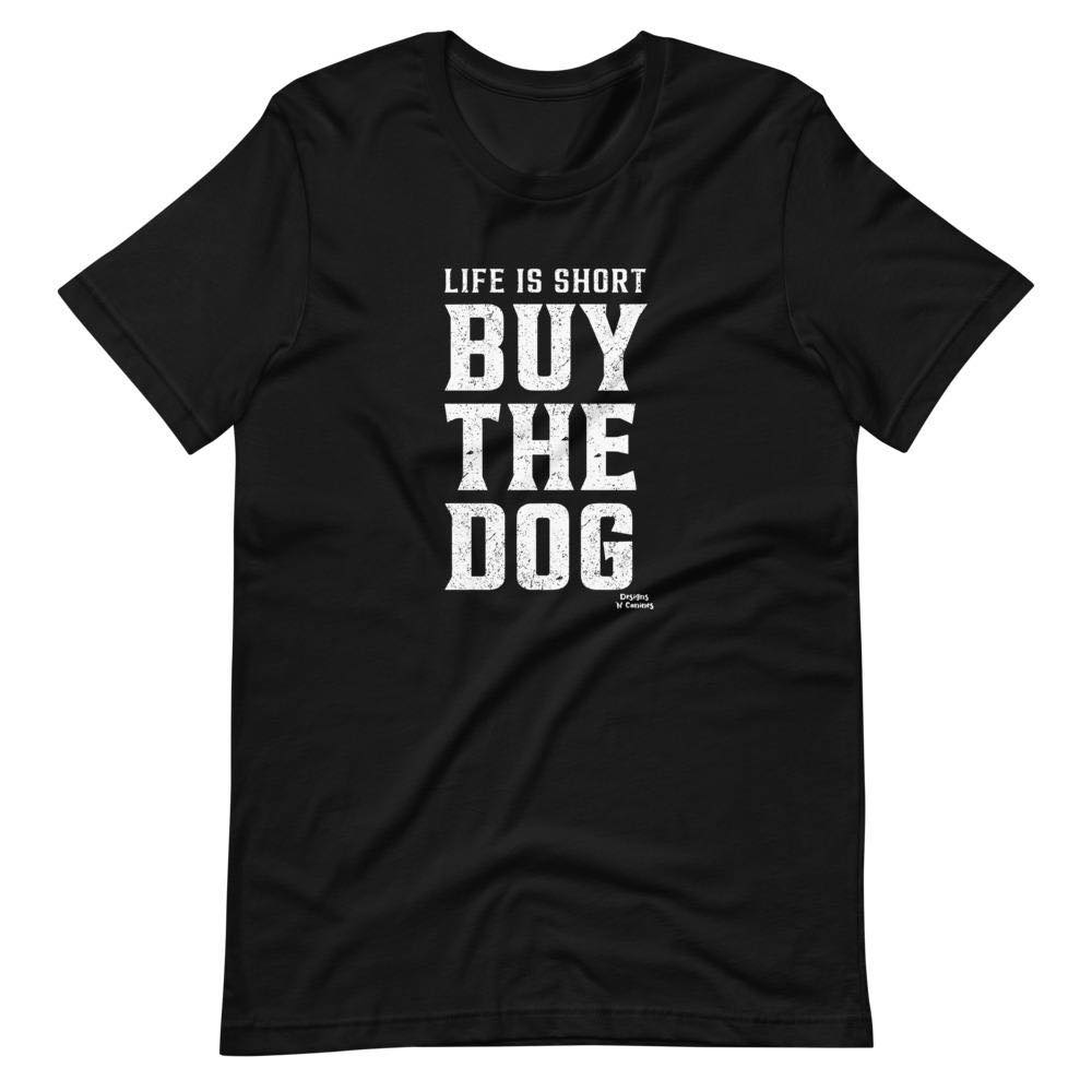 Life is short buy the dog - Dog lover