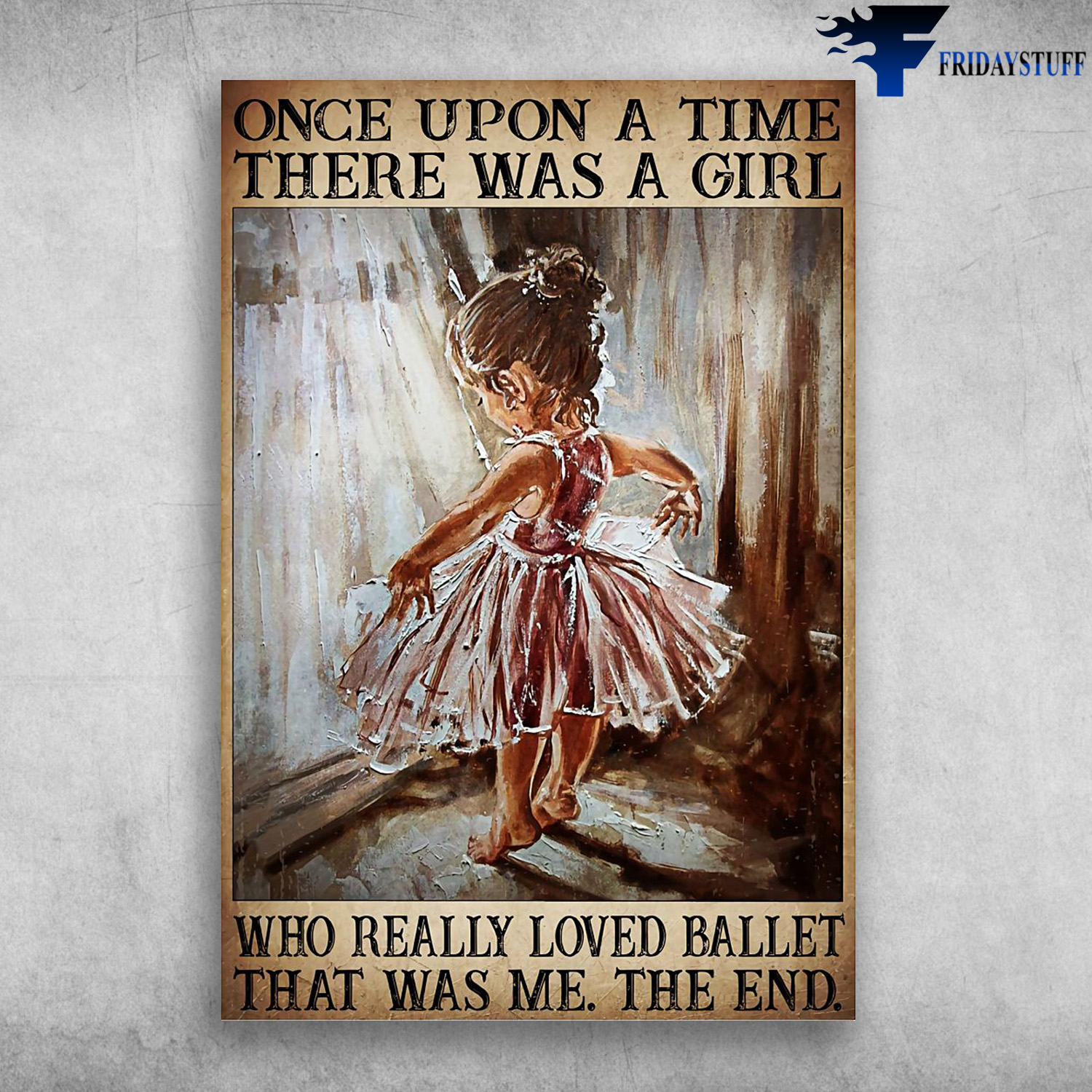 Little Girl Ballet - Once Upon A TIme, There Was A Girl, Who Really Loved Ballet, That Was Me, The End