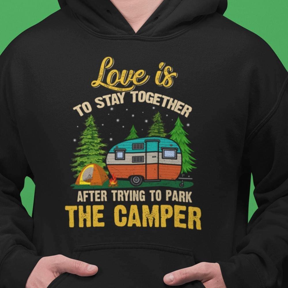 Love is to stay together after tring to park the camper