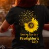 Love my life as a firefighter's wife - Sunflower and firefighter
