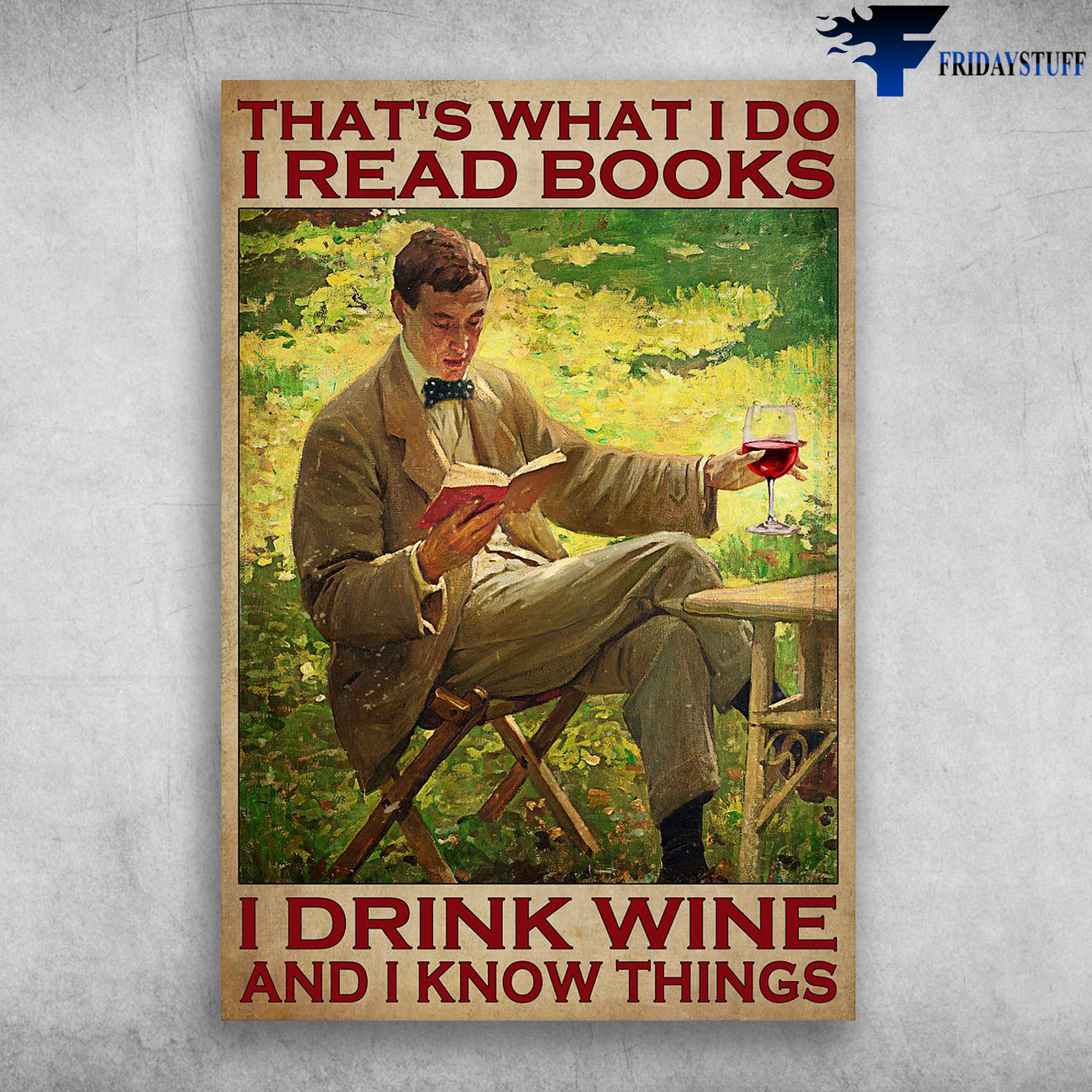 Man Drinks Wine And Reads Book - That's What I Do, I Read Books, I Drink Wine And I Know Things, Gentleman Drinking