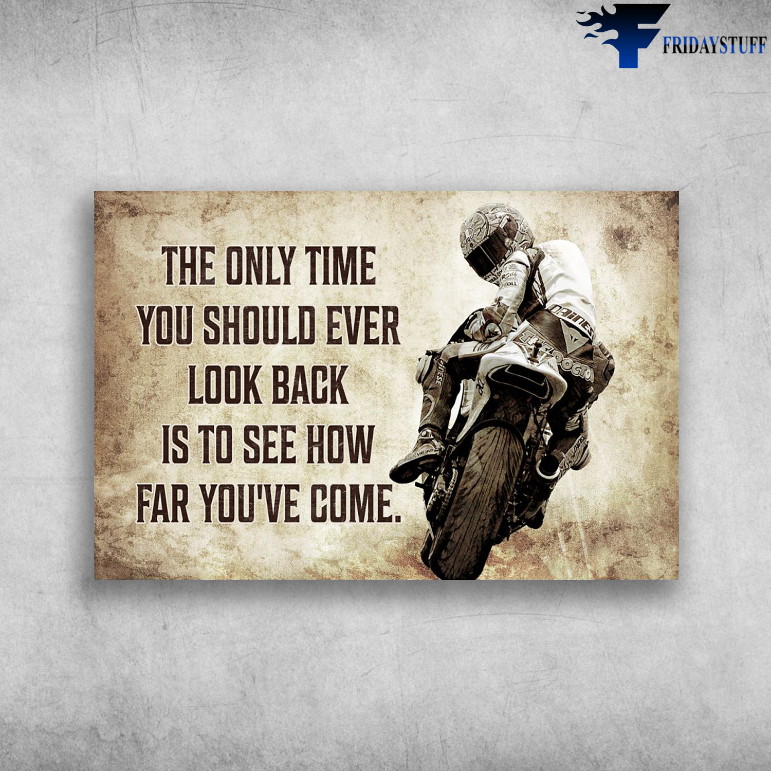 Man Motorbike - The Only Time You Should Ever Look Back Is To See How Far You've Come, Man motorcycle